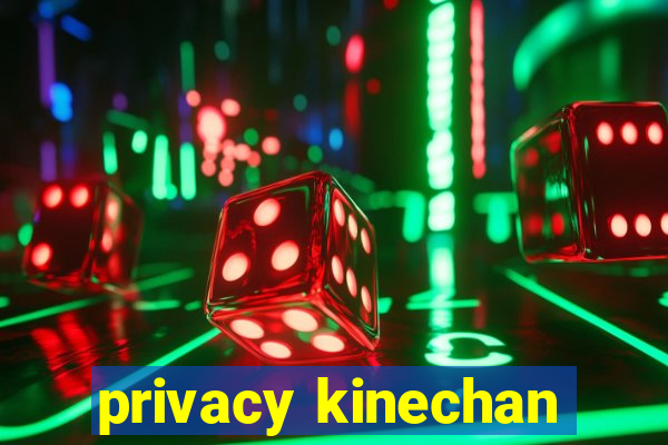 privacy kinechan